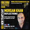 Reflections show with Morgan Khan on Street Sounds Radio 01/01/2024 1500-1700