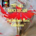THE 80's DANCE DECADE