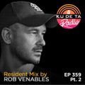 KU DE TA Radio #359 Pt. 2 Resident mix by Rob Venables