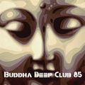 Buddha Deep Club 85