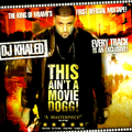 DJ Khaled - This Ain't A Movie Dogg! (2005)