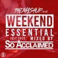 The Mashup Weekend Essentials July 2022 Mixed By So Acclaimed