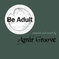 Be Adult Music Mix by Amir Groove