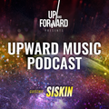Up & Forward - Upward Music Podcast 027 (Siskin Guestmix)