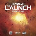 The Launch #85 w/ dEVOLVE