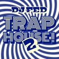 DJ FED MUSIC - TRAP HOUSE II