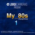 My_80s_1 (Myeigthies) - Selected, Mixed & Curated by Jordi Carreras