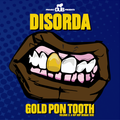 Dub BMX presents Disorda - Gold Pon Tooth Vol.3 : A Hip Hop Reggae Ride
