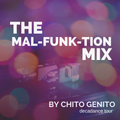 The Mal FUNK Tion Mix by Chito Genito