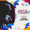 Focus On The Beats - Podcast 151 By Roger Martinez