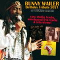 Bunny Wailer - 2021 Birthday Tribute By Dubwise Garage - Rare Studio Tracks Live Tracks & Interviews