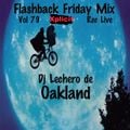 Flashback Friday Mix Vol 79  Hip Hop-Mash Up-RnB-Old School-70's-2000's  Dj Lechero de Oakland