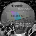 DJ Booth Mix Show Episode 31 - House/Dance September 2021