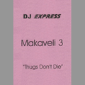 DJ Express - 2Pac: Makaveli 3 - Thugs Don't Die Pt 1