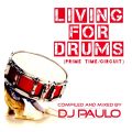 DJ PAULO- LIVING FOR DRUMS -Pt 1 Primetime (Circuit) Feb '15