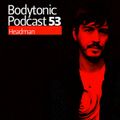 Bodytonic Podcast 053 : Headman