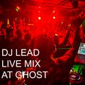 DJ LEAD Live mix at Ghost on May 5th 2023