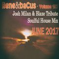 Rene & Bacus ~ Volume 197 (Josh Milan & Blaze Tribute Soulful House Mix) (JUNE 2017)