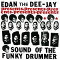 Edan The Dee-Jay - Sound Of The Funky Drummer