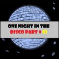 One Night In The Disco Part # 01