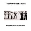 The Don Of Latin Funk - Volumen Cinco - El Borracho