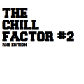 THE CHILL FACTOR #2 The RNB Edition