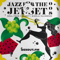 Jazz for the Jet Set 008 - SoulFood Project [08-05-2018]