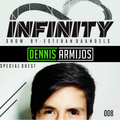 INFINITY SHOW #008 - DENNIS ARMIJOS