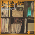 Point of Flute w/ Flute Salad: Vinyl Only June 24th June 2022