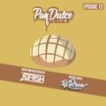 The Pan Dulce Life w/DJ Refresh - Episode 12 Special Guest DJ Drew
