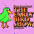The Early Bird Show w/ Lung Dart - 6th November 2023