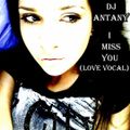 AnTaNy - I Miss You (Love Vocal)