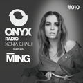 Xenia Ghali - Onyx Radio 010 MING Guest Mix