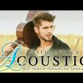 Sweet Acoustic Love Songs With Lyrics  Top 100 Hits Guitar Acoustic Cover Of Popular Songs Ever