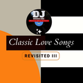 Classic Love Songs Revisited (2023) III