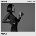 Groove Podcast 161 - ANNA