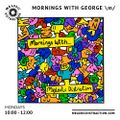 Mornings with George \m/ (22nd Nov '21)