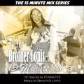Brother Louis The 15 Minute Mix #1