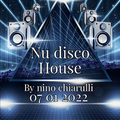 NU DISCO -HOUSE BY NINO CHIARULLI 07 01 2022