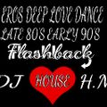 EROS DEEP LOVE DANCE - LATE 80'S EARLY 90'S [VALLE MIX 2021 BY DJ H. MORENO]