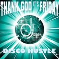 Thank God Its Friday Disco Hustle Mix v1 by DJose