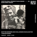 Postcolonial Perspectives In Music - Shifting Borders and Challenging Racialization With Music