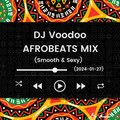 @IAmDJVoodoo - Afrobeats Mix (Smooth & Sexy) (2024-01-27)