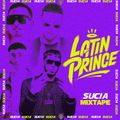 DJ Latin Prince Presents: Sucia Mixtape Part 1 (Urban Latino)