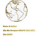 René & baCus - Slow Mo Deepest BEATS Volume 237 (23rd OCT 2020)