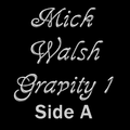 MIck Walsh Gravity 1 Side A