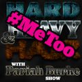 Hard, Heavy & Hair with Pariah Burke Show | 155 | Strong Ladies' Night, MeToo, F Weinstein