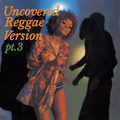 DJ Muro - Uncovered Reggae Version Vol 3