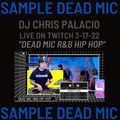 SAMPLE:  THE LOST ART OF THE MIX:  LIVE ON TWITCH: DEAD MIC R&B HIP HOP 3-17-2022