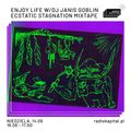 RADIO KAPITAŁ: ENJOY LIFE:  Dj Janis Goblin - Ecstatic Stagnation mixtape (2020-06-14)